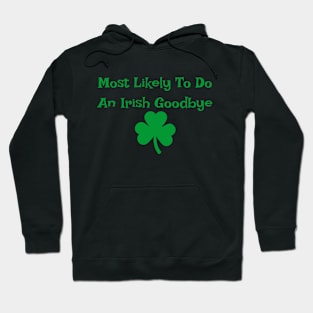 St. Patrick's Day Fun Shirt - "Irish Goodbye" Quote Top - Festive Pub Crawl Apparel - Unique Gift for St. Paddy's Day Hoodie